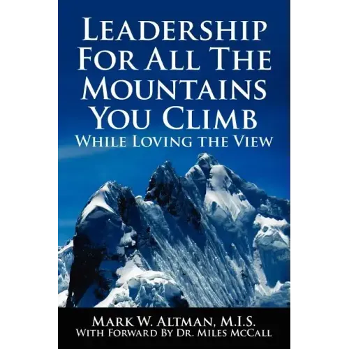 Leadership For All The Mountains You Climb: While Loving the View