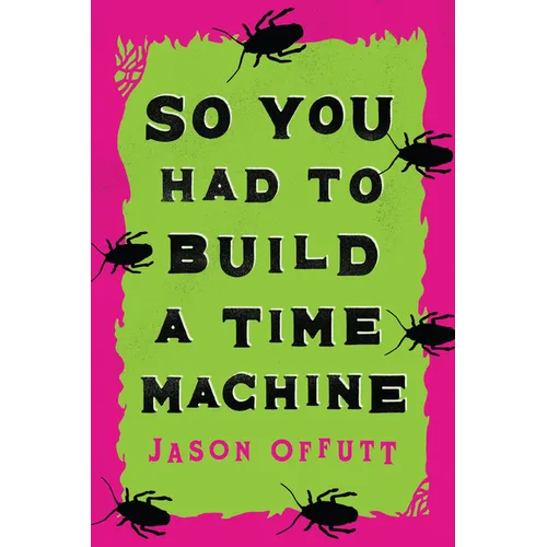So You Had to Build a Time Machine