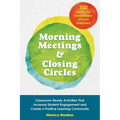 Morning Meetings and Closing Circles: Classroom-Ready Activities That Increase Student Engagement and Create a Positive Learning Community