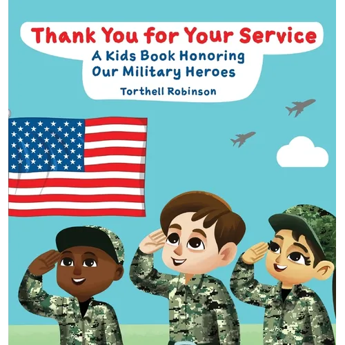 Thank You for Your Service! A Kids Book Honoring Our Military Heroes