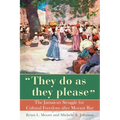 They Do as They Please: The Jamaican Struggle for Cultural Freedom After Morant Bay