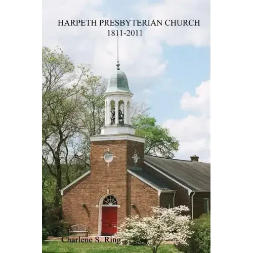 Harpeth Presbyterian Church 1811-2011: 200 Years Beside the River and the Road