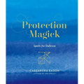 Protection Magick: Spells for Defense