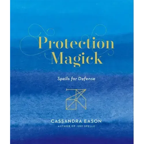 Protection Magick: Spells for Defense