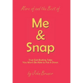 More of and the Best of Me & Snap: True Gut-Busting Tales You Won't Be Able to Put It Down