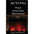 Acting: The Gister Method