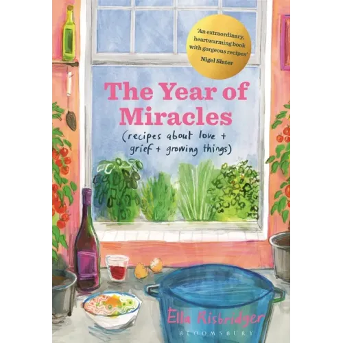 The Year of Miracles: Recipes about Love + Grief + Growing Things
