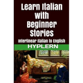 Learn Italian with Beginner Stories: Interlinear Italian to English