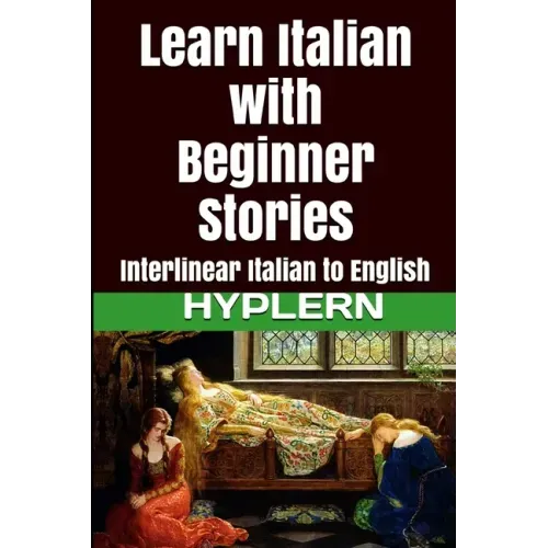 Learn Italian with Beginner Stories: Interlinear Italian to English
