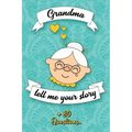 Grandma Tell Me Your Story: Book to be completed by your Grandmother - More than 80 questions to find out about her life - Space to write, paste p