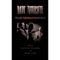 Dark Thoughts: Philosophic Reflections on Cinematic Horror