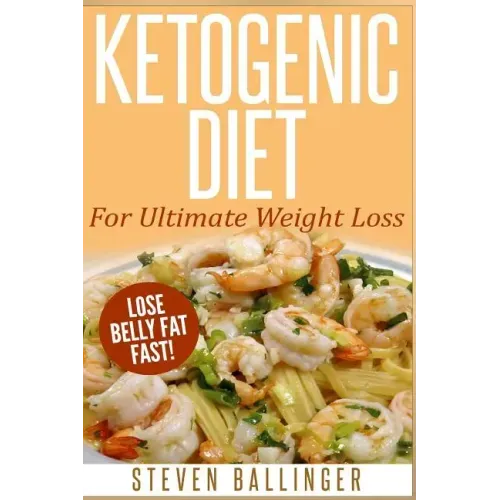Ketogenic Diet: For Ultimate Weight Loss ? Lose Belly Fat Fast