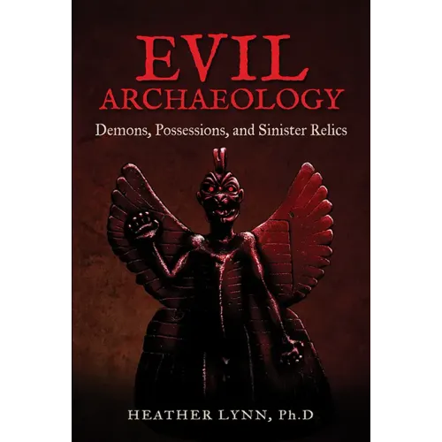Evil Archaeology: Demons, Possessions, and Sinister Relics