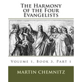The Harmony of the Four Evangelists, Volume 3, Part 1