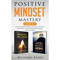 Positive Mindset Mastery 2 Books in 1: Develop a Positive Mindset and Attract the Life of Your Dreams + How to Stop Being Negative, Angry, and Mean