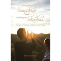 Facing the Sunshine and Avoiding the Shadows: Strategies to Stay Sane and Positive Amid Change