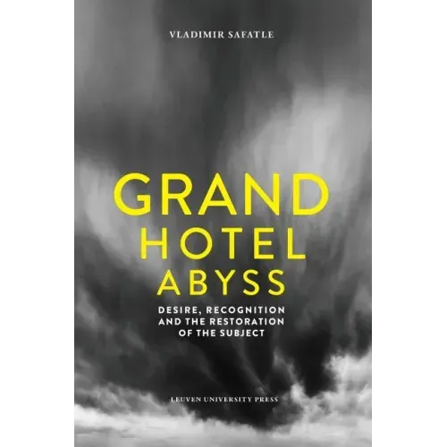 Grand Hotel Abyss: Desire, Recognition, and the Restoration of the Subject