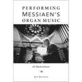 Performing Messiaen's Organ Music: 66 Masterclasses