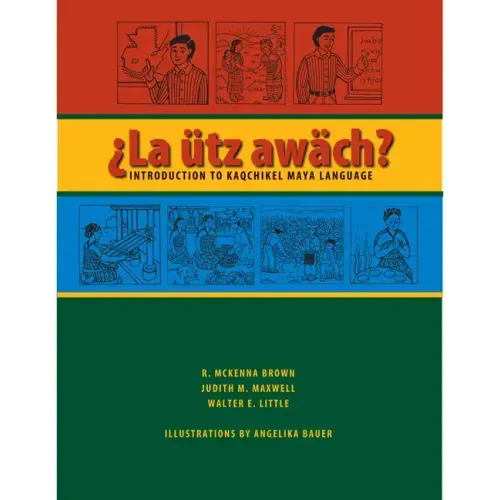 La ütz awäch?: Introduction to Kaqchikel Maya Language