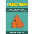 Testosterone: How to Boost Testosterone Naturally