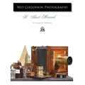 Wet Collodion Photography - A Short Manual