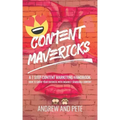 Content Mavericks: How to Grow Your Business with Insanely Shareable Content