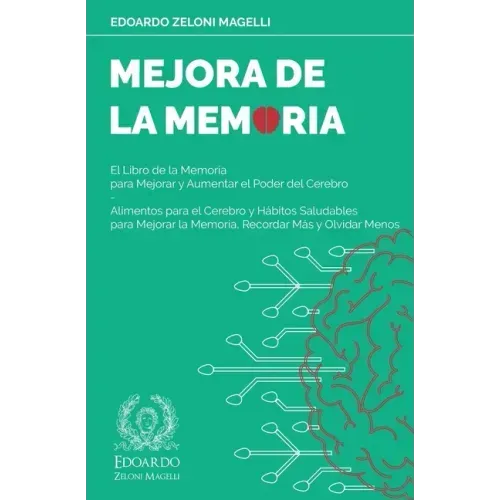 Mejora de la Memoria: El Libro de la Memoria para Mejorar y Aumentar el Poder del Cerebro - Alimentos para el Cerebro y Hábitos Saludables p