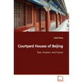Courtyard Houses of Beijing