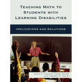 Teaching Math to Students with Learning Disabilities: Implications and Solutions