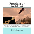 Freedom or Serfdom?: The Case for Limited, Constitutional Government and Against Statism