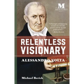 Relentless Visionary: Alessandro Volta