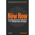 The New How [Paperback]: Creating Business Solutions Through Collaborative Strategy