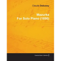 Mazurka by Claude Debussy for Solo Piano (1890)
