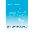 The Peaceable Kingdom: A Primer in Christian Ethics