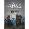 My Mom Inez: Our Alzheimer's Journey