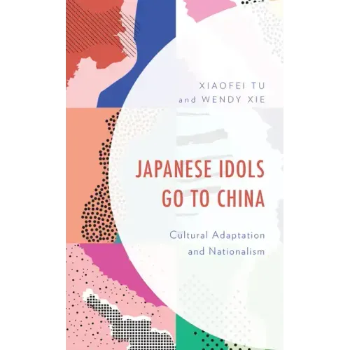 Japanese Idols Go to China: Cultural Adaptation and Nationalism