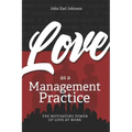 LOVE As a Management Practice: The Motivating Power of Love at Work