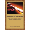 Redeeming a Father's Heart: Men Share Powerful Stories of Abortion Loss and Recovery