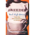 Breeder: Real-Life Stories from the New Generation of Mothers