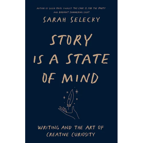 Story Is a State of Mind: Writing and the Art of Creative Curiosity