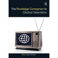 The Routledge Companion to Global Television