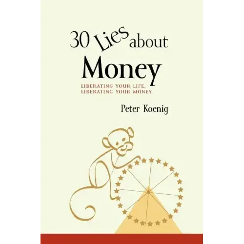 30 Lies About Money: liberating your life, liberating your money