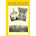 A Man After God's Own Heart: Life of Father Paul Ginhac S.J.