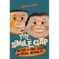Smile Gap: A History of Oral Health and Social Inequality