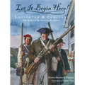 Let It Begin Here!: Lexington & Concord: First Battles of the American Revolution