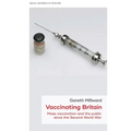 Vaccinating Britain: Mass Vaccination and the Public Since the Second World War
