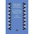 Family Religion in Babylonia, Syria and Israel: Continuity and Change in the Forms of Religious Life