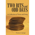 Two Bits and Odd Days: A Collection of Verse and Song