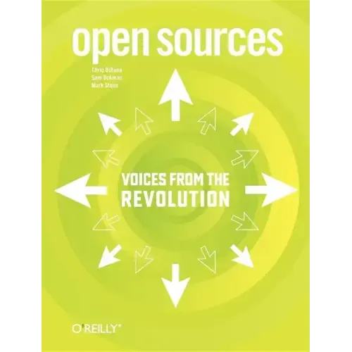 Open Sources: Voices from the Open Source Revolution