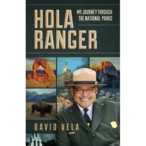 Hola Ranger, My Journey Through The National Parks